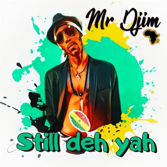 Still Deh Yah by Mr Djim