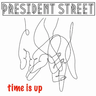 Time Is Up by President Street