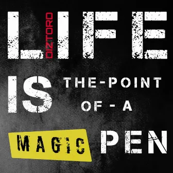 Life Is The - Point Of - A Magic Pen by Diztord