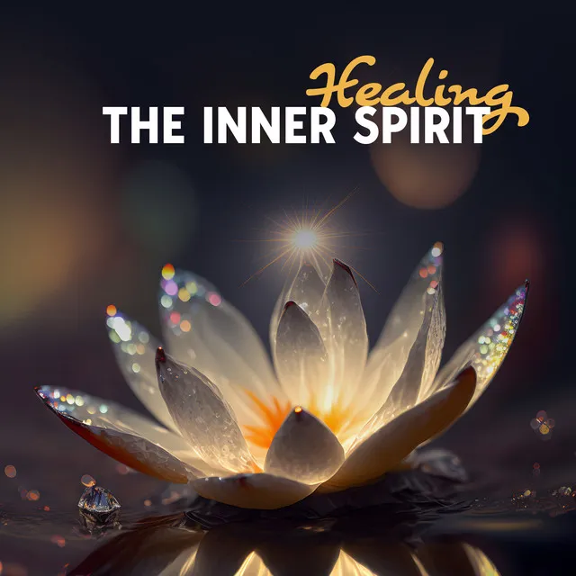 Healing The Inner Spirit: Light Soothing Sounds For Your Soul