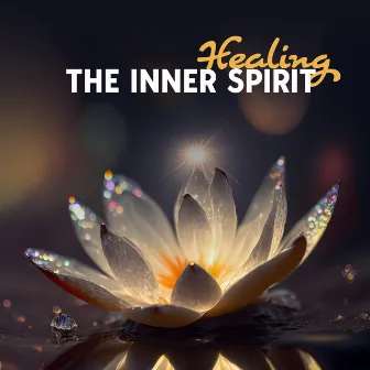 Healing The Inner Spirit: Light Soothing Sounds For Your Soul by Beach Sounds