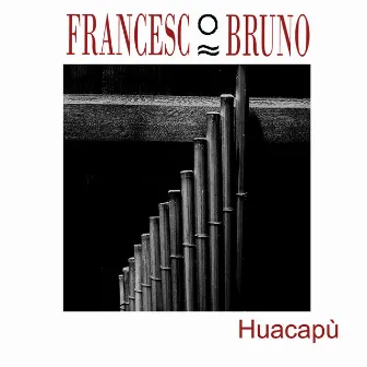 Huacapù by Francesco Bruno