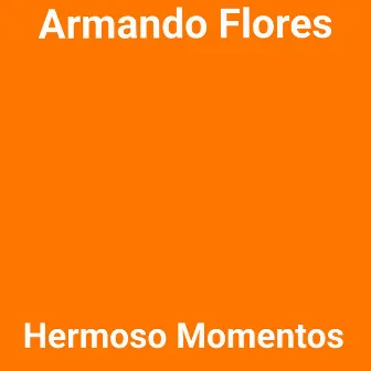 Hermoso Momento by Armando Flores