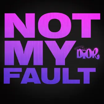 Not My Fault by Diany Dior