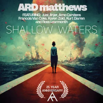 Shallow Waters (25 Year Anniversary) by ARD matthews