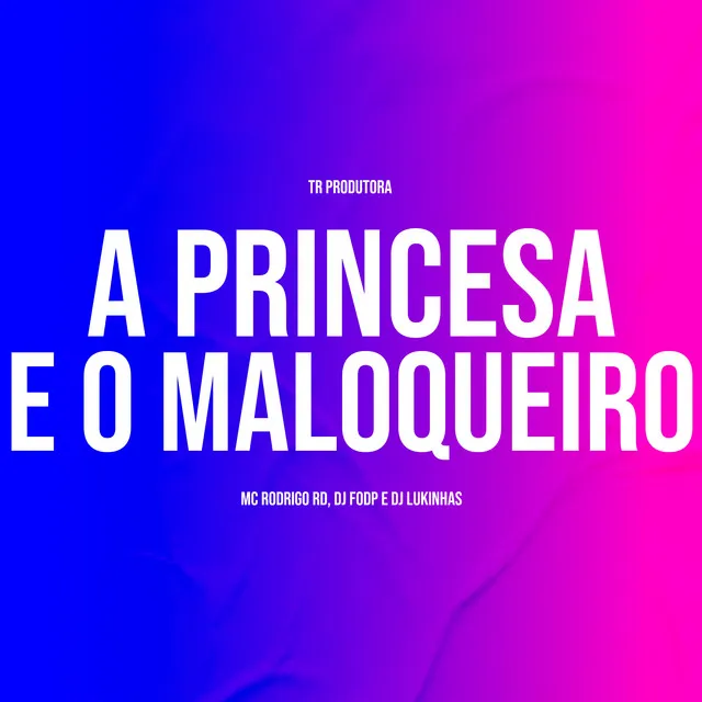 A Princesa e o Maloqueiro