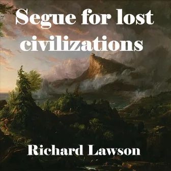 Segue for Lost Civilizations by Richard Lawson