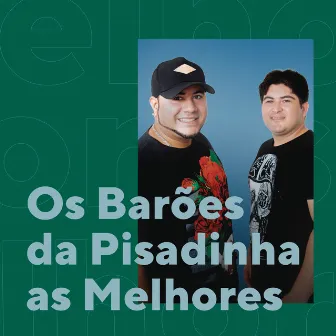 Os Barões da Pisadinha As Melhores by Os Barões Da Pisadinha