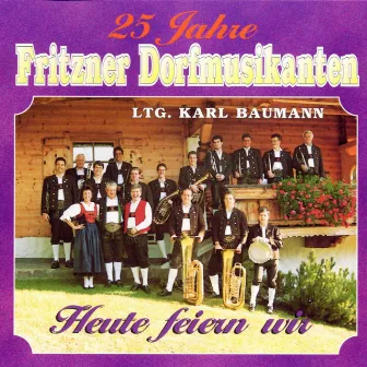 25 Jahre Fritzner Dorfmusikanten - Heute feiern wir by Fritzner Dorfmusikanten