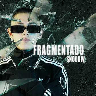 FRAGMENTADO by Snooow