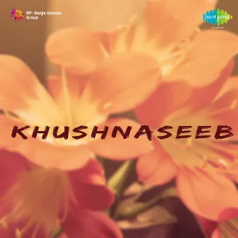 Khushnaseeb (Original Motion Picture Soundtrack) by Anupam Ghatak