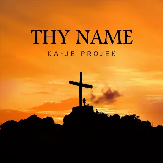 Thy Name by Ka-Je Projek