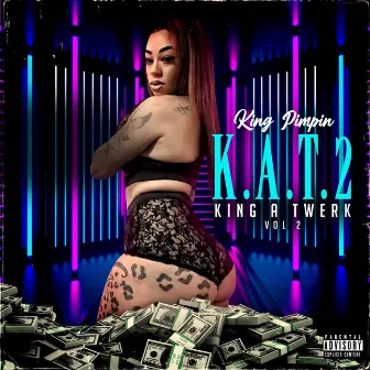 K.A.T. 2 King A Twerk VOL 2 by King Pimpin'