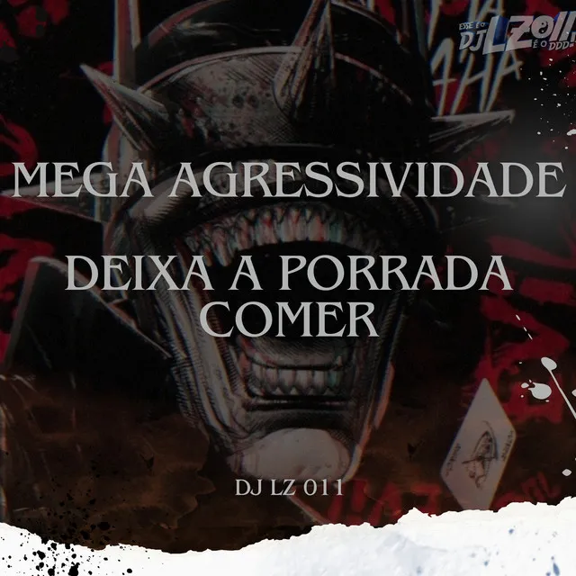 Mega Agressividade - Deixa a Porrada Comer (feat. Mc Zoio de Gato)