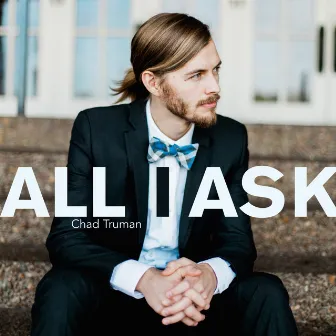 All I Ask by Chad Truman