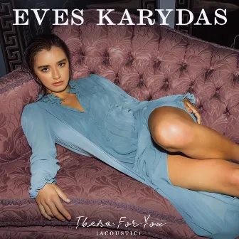 There For You (Acoustic) by Eves Karydas