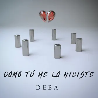 Como tú me lo hiciste by Deba