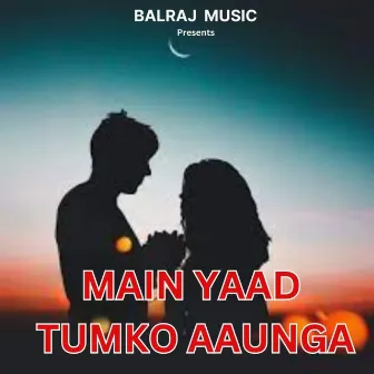 Main Yaad Tumko Aaunga by 