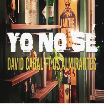 Yo no sé by David Cabal