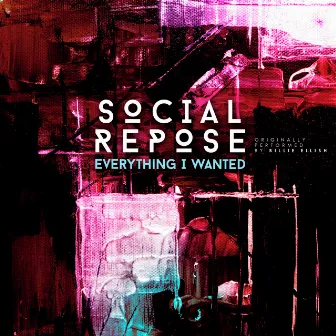 Everything I Wanted by Social Repose