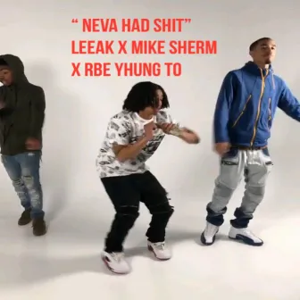 Neva Had Shit by Leeak