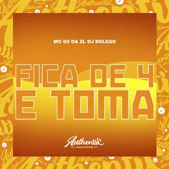 Fica de 4 e Toma by DJ BOLEGO