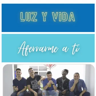 Aferrarme a ti by Luz y Vida Music