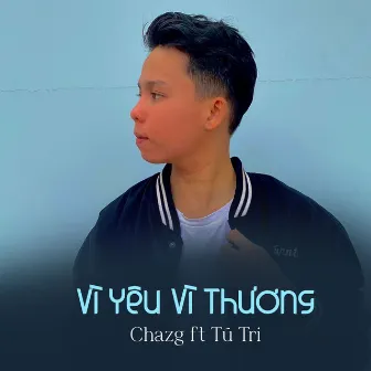 Vì Yêu Vì Thương by Chazg