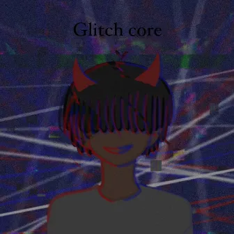 Glitch Core by NTO Young 6ix