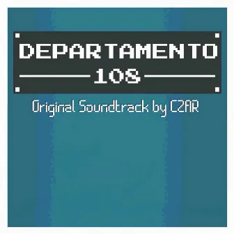 Departamento 108 (Original Game Soundtrack) by CZAR