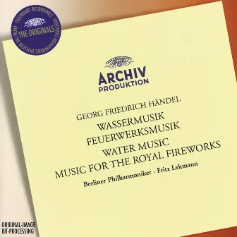 Handel: Water Music / Music for the Royal Fireworks by Fritz Lehmann