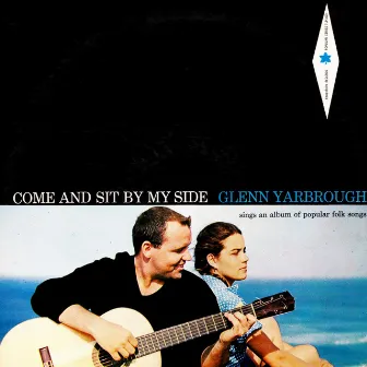 Come and Sit by My Side by Glenn Yarbrough