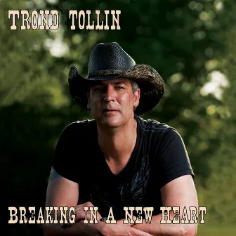 Breaking in a New Heart by Trond Tollin