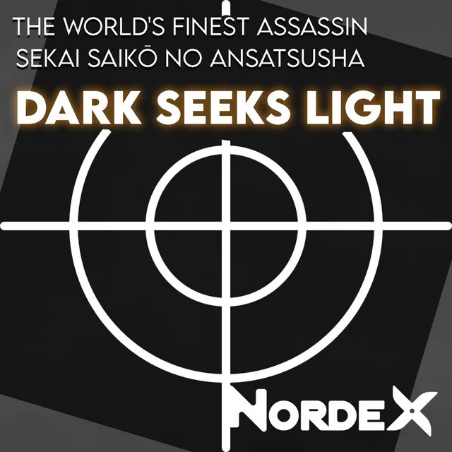 Dark Seeks Light (The World's Finest Assassin: Sekai Saikō no Ansatsusha)