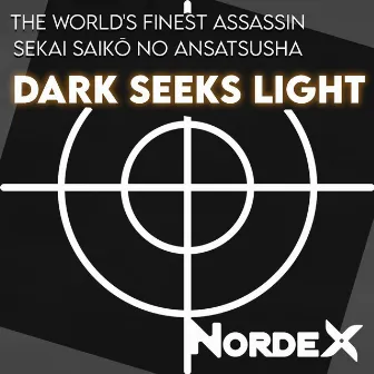 Dark Seeks Light (The World's Finest Assassin: Sekai Saikō no Ansatsusha) by Nordex