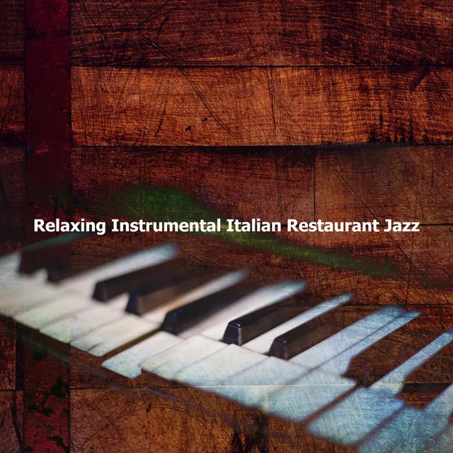 Relaxing Instrumental Italian Restaurant Jazz