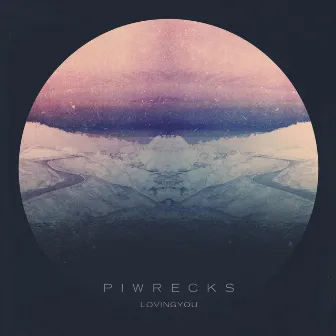 Loving You by Pi Wrecks