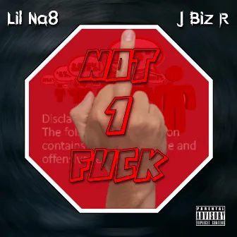 Not 1 Fuck by J Biz R