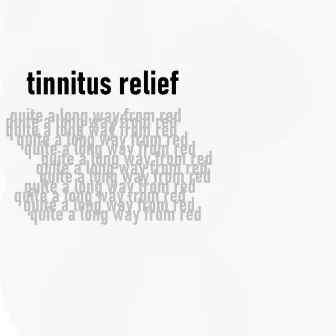 Quite A Long Way From Red by Tinnitus Relief