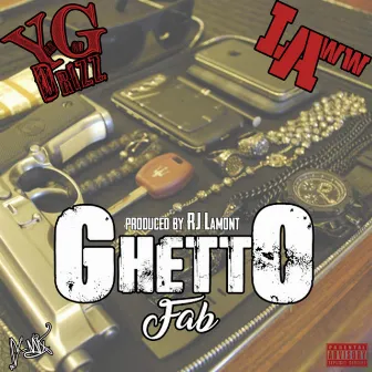 Ghetto Fab by Yakgod Drizz