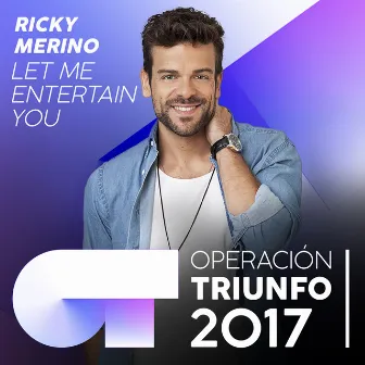 Let Me Entertain You (Operación Triunfo 2017) by Ricky Merino