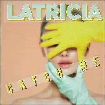 CATCH ME by Latricia