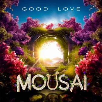 Good Love by Mousai