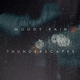 Moody Rain & Thunderscapes by Rainy Moods