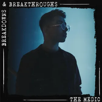 Breakdowns and Breakthroughs by The Medic