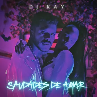 Saudades De Amar by DJ KAY