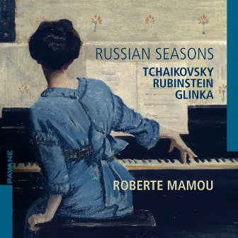 Tchaikovsky, Rubinstein & Glinka: Russian Seasons by Roberte Mamou