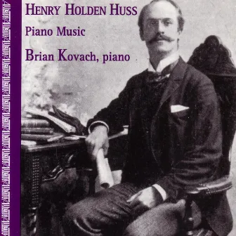 Piano Music of Henry Holden Huss by Henry Holden Huss