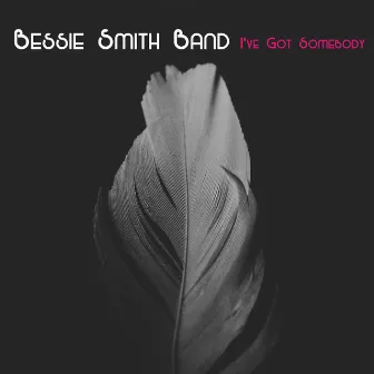 I've Got Somebody by Bessie Smith Band