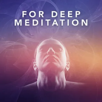 For Deep Meditation by Lullabies for Deep Meditation